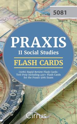 Praxis II Social Studies (5081) Rapid Review Flash Cards: Test Prep Including 450+ Flash Cards for the Praxis 5081 Exam - Praxis II Social Studies Exam Team