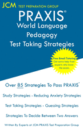 PRAXIS World Language Pedagogy - Test Taking Strategies: PRAXIS 5841 - Free Online Tutoring - New 2020 Edition - The latest strategies to pass your exam.