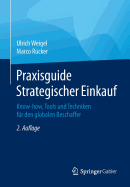 Praxisguide Strategischer Einkauf: Know-How, Tools Und Techniken Fr Den Globalen Beschaffer