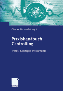 Praxishandbuch Controlling: Trends, Konzepte, Instrumente