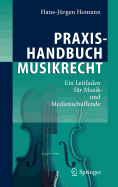Praxishandbuch Musikrecht: Ein Leitfaden F?r Musik- Und Medienschaffende