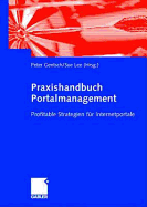 Praxishandbuch Portalmanagement: Profitable Strategien Fur Internetportale