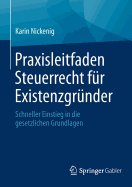 Praxisleitfaden Steuerrecht Fur Existenzgrunder: Schneller Einstieg in Die Gesetzlichen Grundlagen