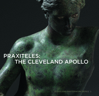 Praxiteles: The Cleveland Apollo