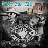 Pray for Me - Bellamy Brothers
