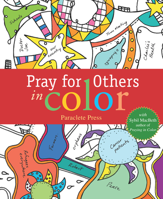 Pray for Others in Color: With Sybil Macbeth, Author of Praying in Color - Paraclete Press