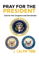 Pray for the President: And for Congress and the Senate