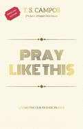 Pray like this: Living the 'Our Father' prayer