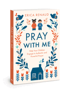 Pray with Me - Mother's Day Gift Ideas: Help Your Children Engage in Authentic and Powerful Prayer