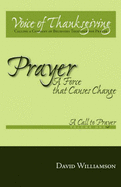 Prayer: A Force That Causes Change: Volume 1: A Call to Prayer