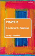 Prayer: A Guide for the Perplexed