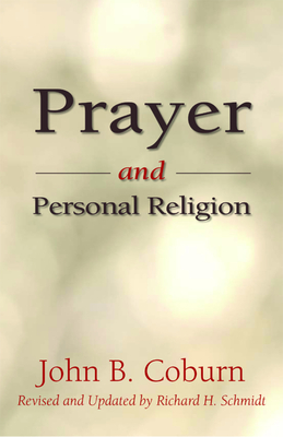 Prayer and Personal Religion - Coburn, John B, and Schmidt, Richard H (Revised by)