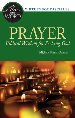 Prayer, Biblical Wisdom for Seeking God - Francl-Donnay, Michelle