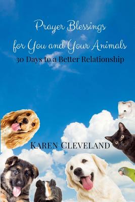 Prayer Blessings for You and Your Animals Journal: 30 Days to a Better Relationship - Cleveland, Karen
