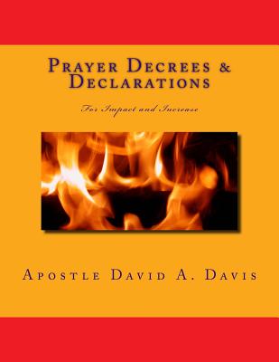 Prayer Decrees and Declarations for Impact and Increase - Davis, David a, Dr., MD