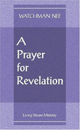 Prayer for Revelation - Nee, Watchman, and Watchman