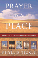 Prayer Is a Place: America's Religious Landscape Observed