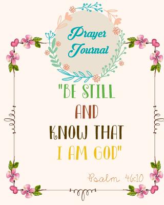 Prayer Journal: Praise & Thanks: Bible Verse Quote: Journal: Be Still and Khwow That: Prayerbooks: Prayer Request: Praise and Thanks: Modern Calligraphy and Lettering: (Notebook & Dairy) - Log Book Corner