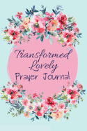 Prayer Journal: Transformed Lovely