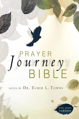 Prayer Journey Bible-KJV: To Touch God and Let Him Touch You - Towns, Elmer