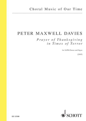 Prayer of Thanksgiving in Times of Terror-Satb Chorus, Organ - Score - Sir Peter Maxwell Davies (Composer)