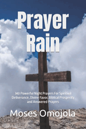 Prayer Rain: 340 Powerful Night Prayers For Spiritual Deliverance, Divine Favor, Biblical Prosperity and Answered Prayers