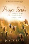Prayer Seeds: A Gathering of Blessings, Reflections, and Poems for Spiritual Growth
