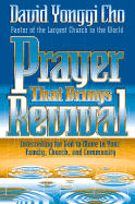 Prayer That Brings Revival: Interceding for God to Move in Your Family, Church, and Community