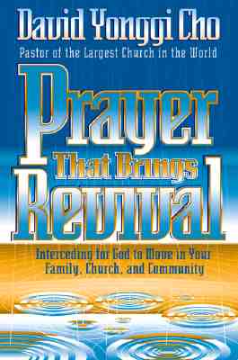 Prayer That Brings Revival: Interceding for God to Move in Your Family, Church, and Community - Cho