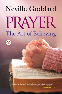 Prayer: The Art of Believing - Goddard, Neville