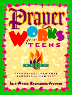 Prayer Works for Teens: Book 1: Resources for Parishes, Schools, and Families