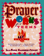 Prayer Works for Teens: Book 3: Resources for Parishes, Schools, and Families