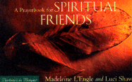 Prayerbook Spiritual Friends - L'Engle, Madeleine, and Shaw, Luci