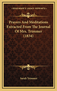 Prayers and Meditations Extracted from the Journal of Mrs. Trimmer (1834)