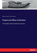 Prayers and offices of devotion: For families and for particular persons