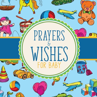 Prayers And Wishes For Baby: Children's Book Christian Faith Based I Prayed For You Prayer Wish Keepsake - Larson, Patricia