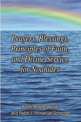 Prayers, Blessings, Principles of Faith, and Divine Service for Noahides (Large Print Edition) - Schochet, J Immanuel, and Schulman, Michael (Editor), and Reisner, Chaim M M (Editor)