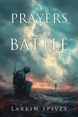 Prayers for Battle - Spivey, Larkin