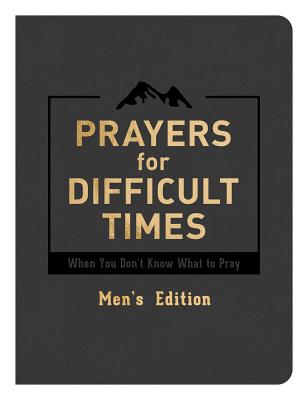 Prayers for Difficult Times Men's Edition: When You Don't Know What to Pray - Guy, Quentin