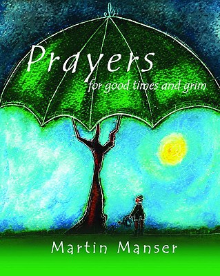 Prayers for Good Times and Grim - Manser, Martin