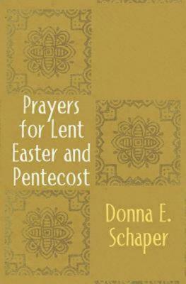 Prayers for Lent, Easter and Pentecost - Schaper, Donna, Rev.