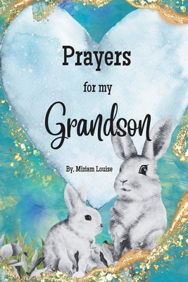 Prayers for my Grandson: A children's book of Christian Prayers for a Grandson - Louise, Miriam