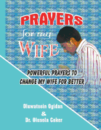 Prayers for my Wife: Powerful prayers to change my Wife for better