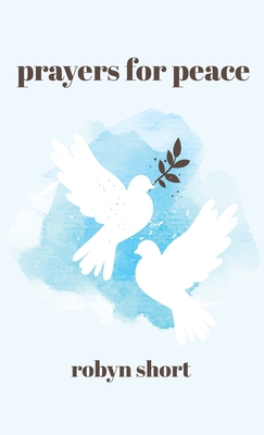 Prayers for Peace - Short, Robyn