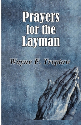 Prayers for the Layman - Treptow, Wayne F