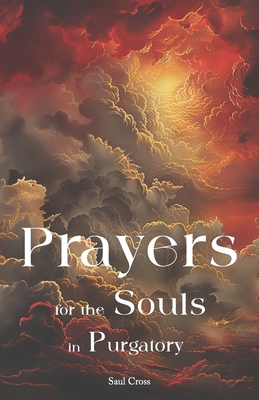 Prayers for the Souls in Purgatory - Cross, Saul