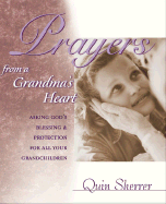 Prayers from a Grandma's Heart: Asking God's Blessing & Protection for All Your Grandchildren - Sherrer, Quin