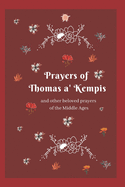 Prayers of Thomas a' Kempis: and other Beloved Prayers of the Middle Ages