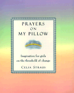 Prayers on My Pillow: Inspiration for Girls on the Threshold of Change - Straus, Celia