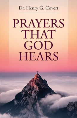 Prayers That God Hears - Covert, Henry G
